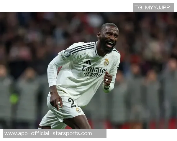 吕迪格未来去向仍存变数皇马与球员尚未达成最终协议 吕迪格未来去向仍存变数皇马与球员尚未达成最终协议